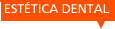 Est&eacute;tica Dental